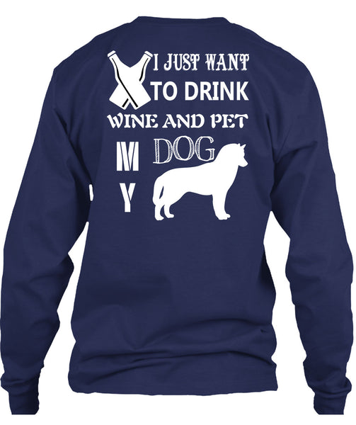 I Just Want To Drink Wine And My Dog T Shirt, I Love Dog T Shirt