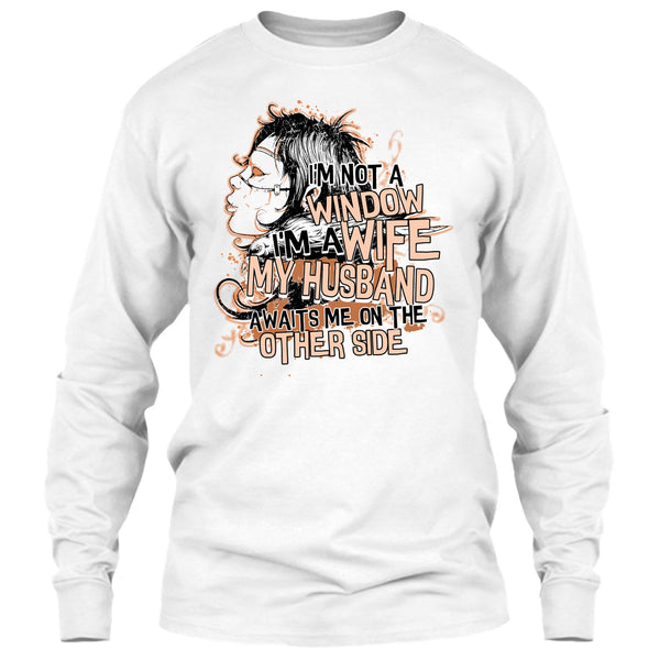 I'm Not A Window T Shirt, My Husband Awaits Me T Shirt
