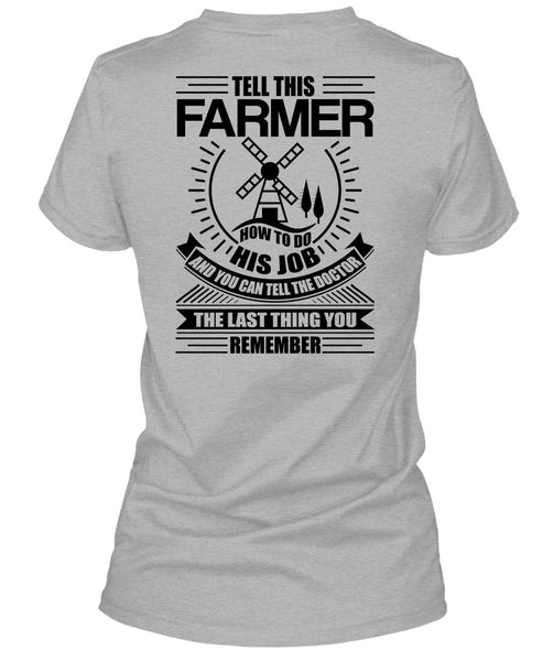 Tell This Farmer How To Do His Job T Shirt, I Love Farming T Shirt