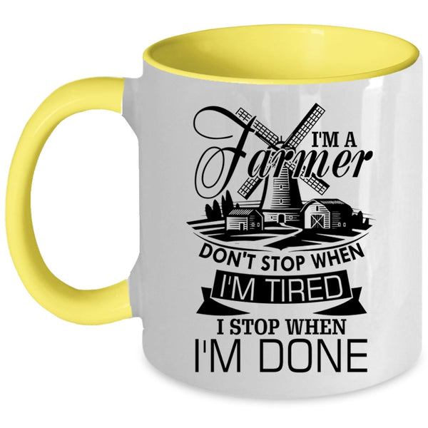 I Stop When I'm Done Coffee Mug, I'm A Farmer Accent Mug