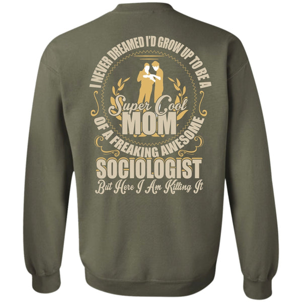 Freaking Awesome Sociologist T Shirt, I Love Mom Sweatshirt