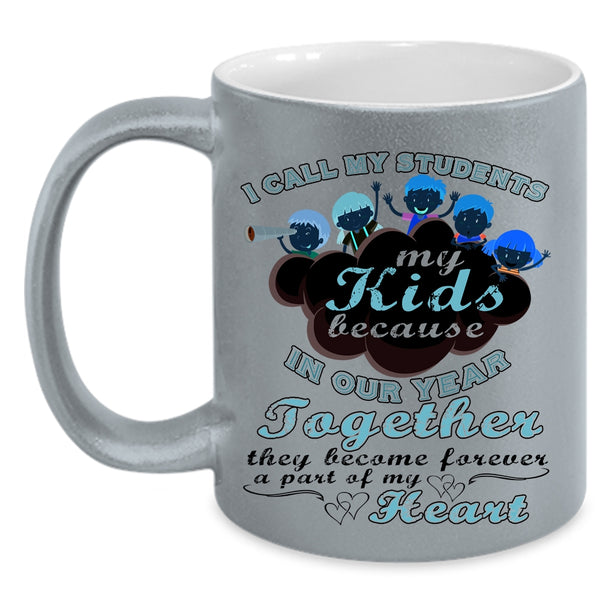 Cute Teachers Coffee Mug, I Call My Students My Kids Accent Mug