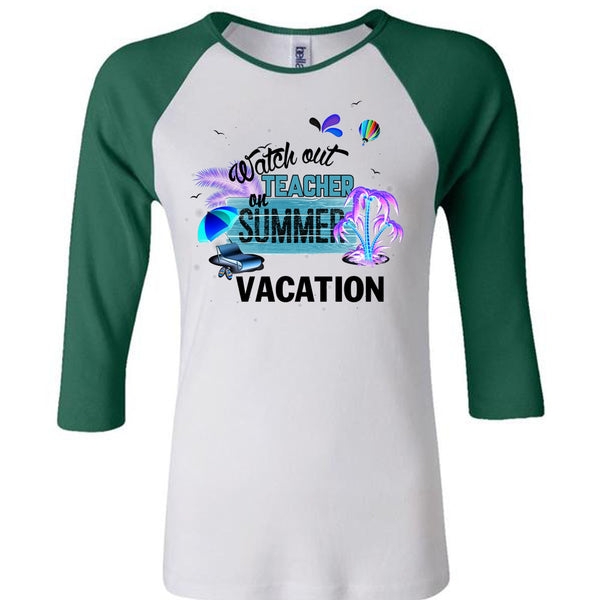Watch Out Teacher On Summer Vacation T Shirt, I Love Teacher T Shirt, Awesome T-Shirts