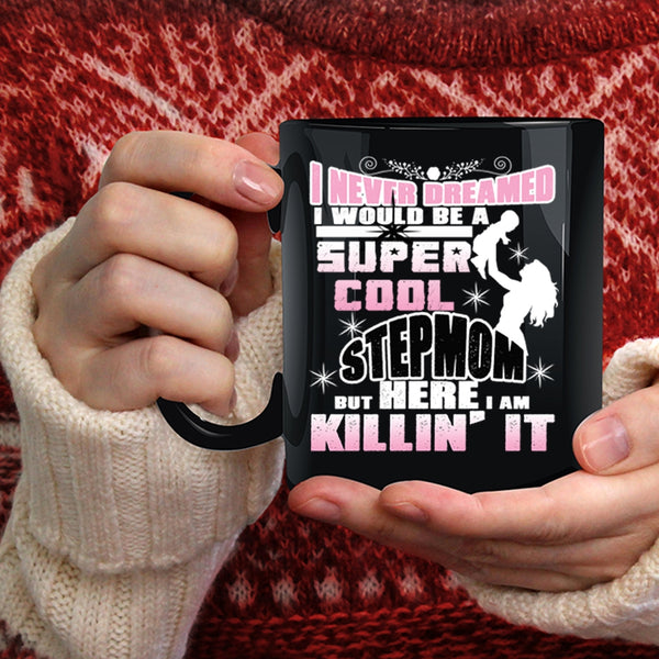 I Would Be A Cool Stepmom Coffee Mug, Awesome Mommy Coffee Cup