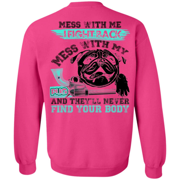 I Love Pug T Shirt, I Fight Back Mess With My Pug Sweatshirt