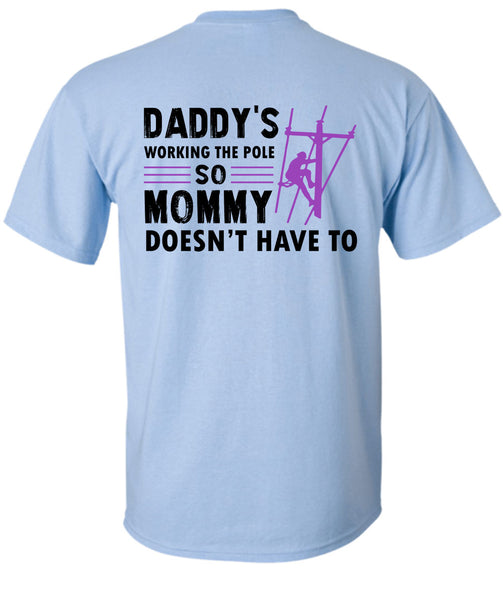 Daddy's Working The Pole So Mommy Doesn't Have To T Shirt, My Job T Shirt