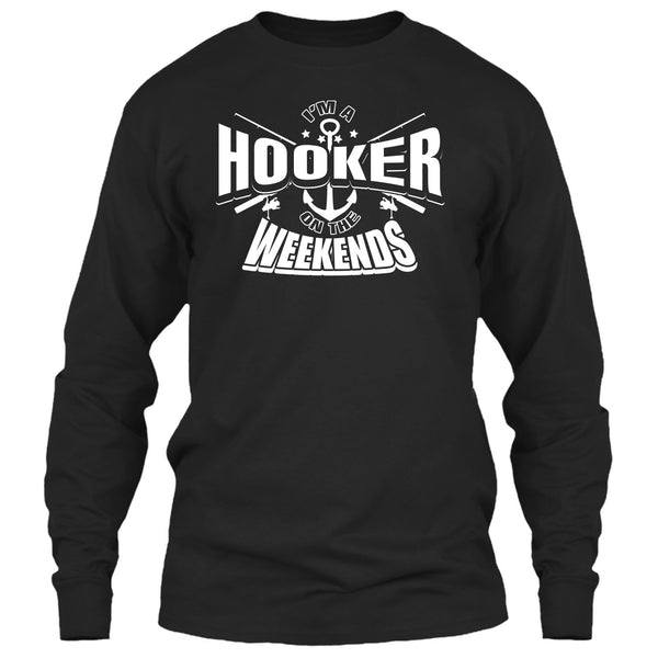 I'm A Hooker On The Weekends T Shirt, Coolest Hooker T Shirt