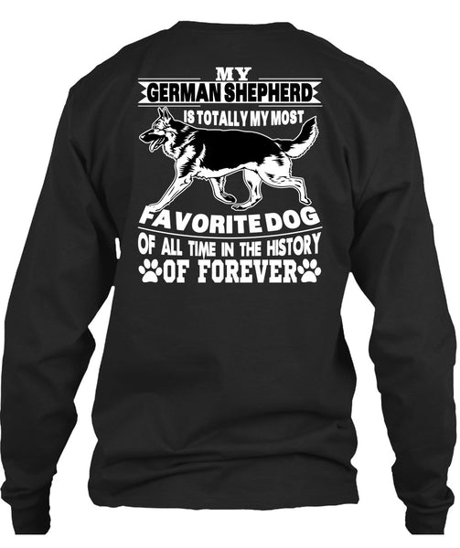 My German Shepherd Is Totally My Most Favorite Dog T Shirt, I Love My Dogs T Shirt