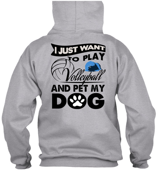 I Just Want To Play Volleyball T Shirt, I Love My Dog T Shirt