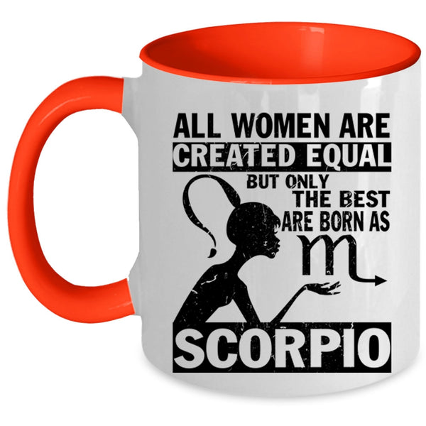 Cute Coffee Mug, Only The Best Women Are Born As Scorpio Accent Mug
