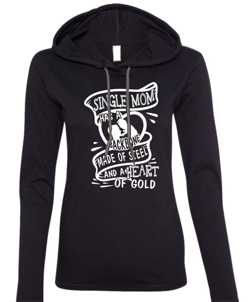 Single Mom Has A Backbone Made Of Steel T Shirt, Being A Mom T Shirt (Anvil Ladies Ringspun Hooded)