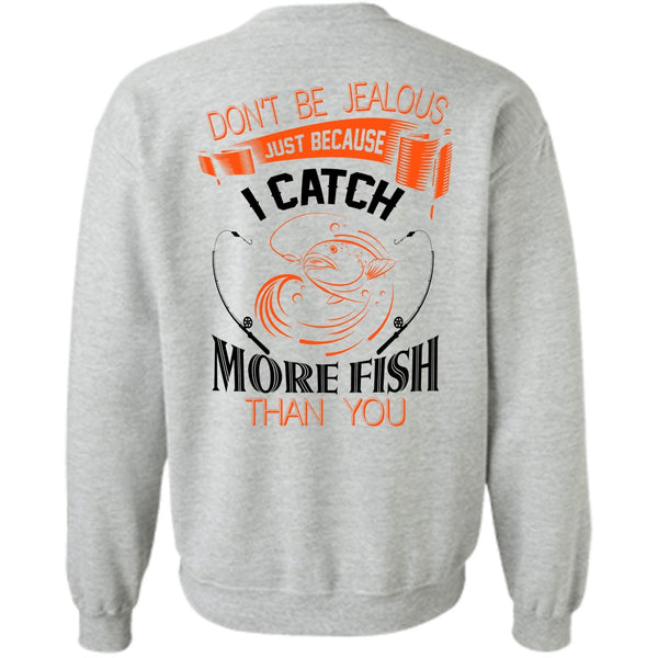 Favorite T Shirt, I Catch More Fish Than You Sweatshirt