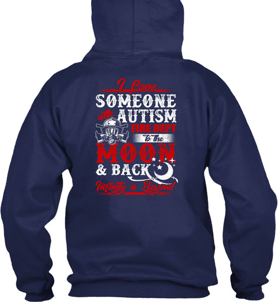 I Love Someone With Autism T Shirt, Fire Dept To The Moon T Shirt