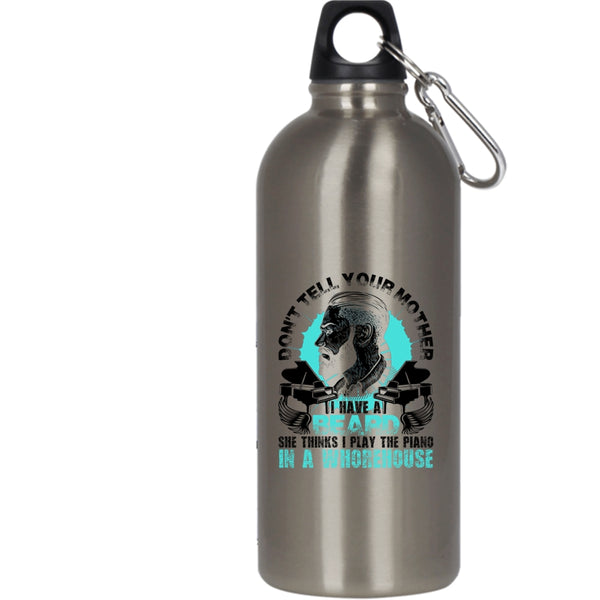 Don't Tell Your Mother I Have A Beard 20 oz Stainless Steel Bottle,Funny Bearded Son Outdoor Sports Water Bottle