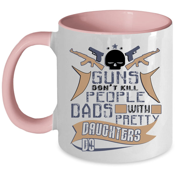 Dad And Daughter Coffee Mug, Dads With Pretty Daughters Do Accent Mug