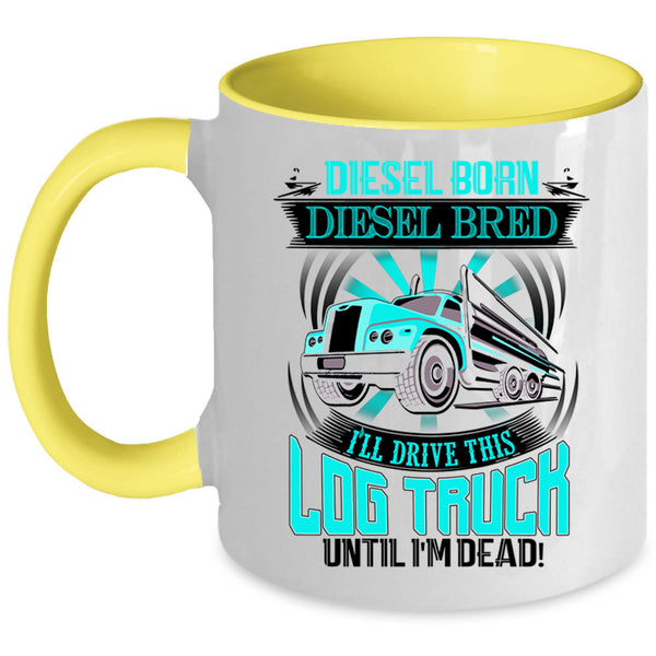 Funny Log Trucker Coffee Mug, I'll Drive This Log Truck Accent Mug