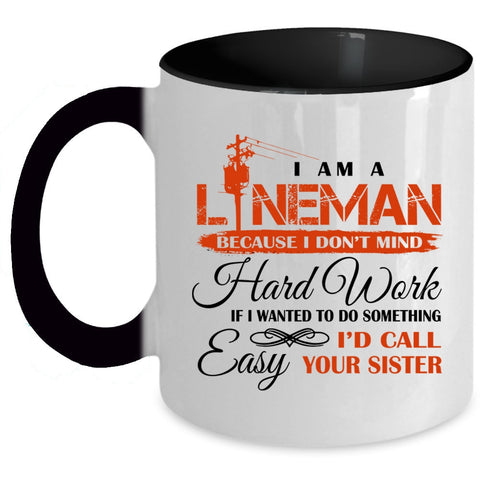 Cool Linenam Coffee Mug, I Am A Lineman Accent Mug