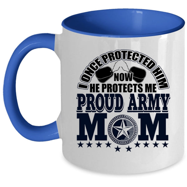 I Once Protected Him Coffee Mug, Proud Army Mom Accent Mug