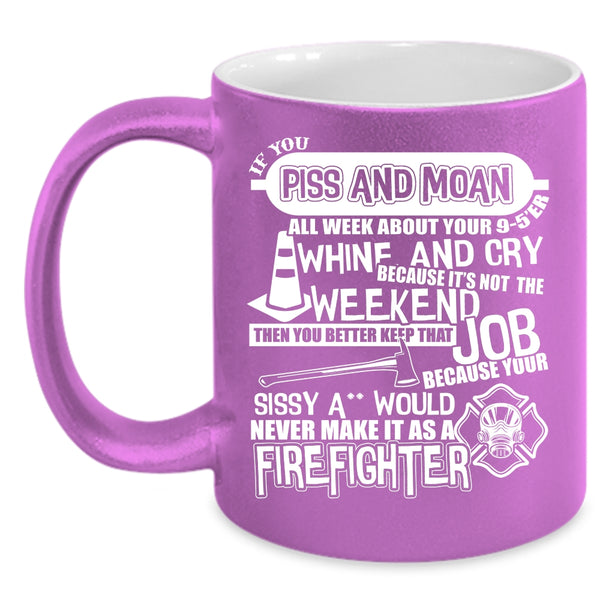 Never Make It As A Firefighter Coffee Mug, Cute Firefighter Coffee Cup