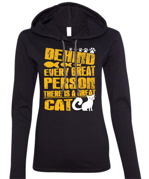 There Is A Great Cat T Shirt, Behind Every Great Person T Shirt (Anvil Ladies Ringspun Hooded)