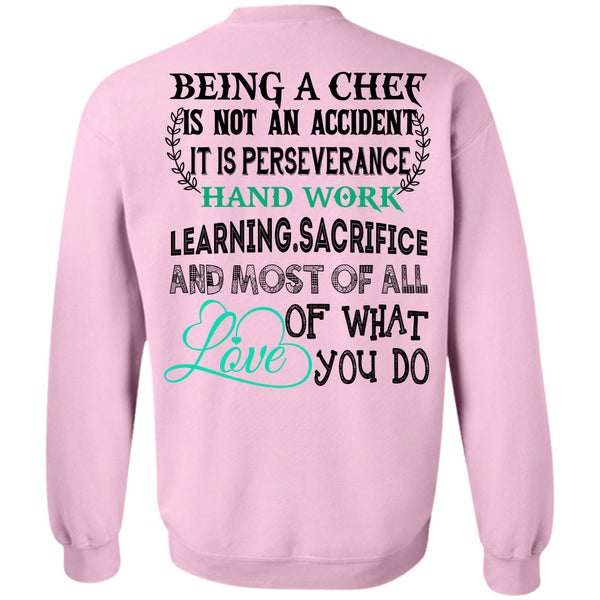 Being A Chef T Shirt, Being A Chef Is Not An Accident Sweatshirt