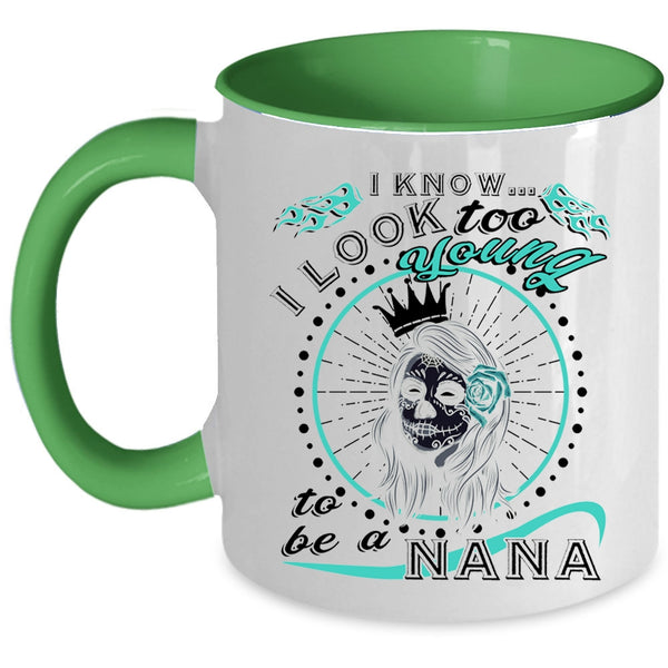 To Be A Nana Coffee Mug, I Know I Look Too Young Accent Mug