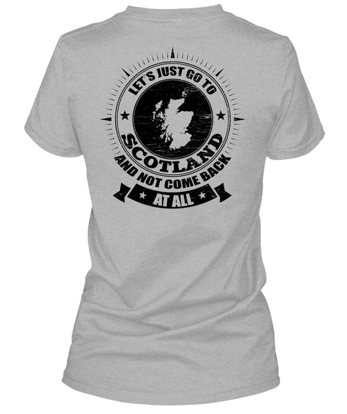 Let's Just Go To Scotland T Shirt, I Love Scotland T Shirt