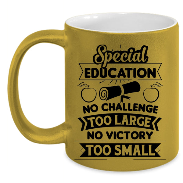 Special Education Mug, No Challenge Too Large Cup
