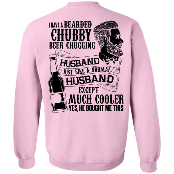 I Love Wife T Shirt, I Have A Bearded Chubby Beer Chugging Husband Sweatshirt