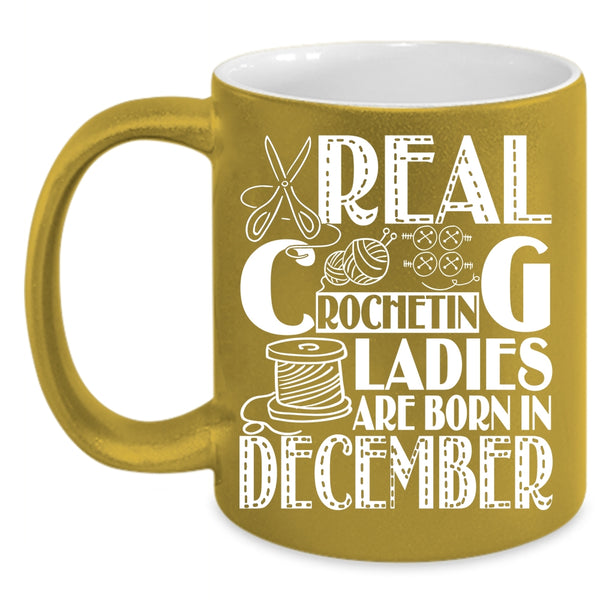 Real Crocheting Ladies Are Born In December Coffee Mug, Birthday Coffee Cup