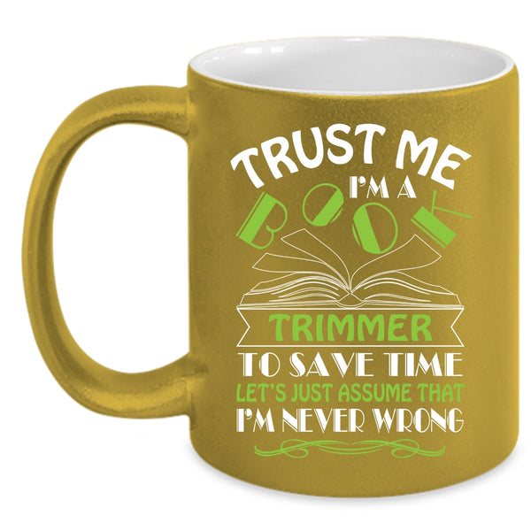 Trust Me I'm A Book Trimmer Coffee Mug, Cool Book Trimmer Coffee Cup
