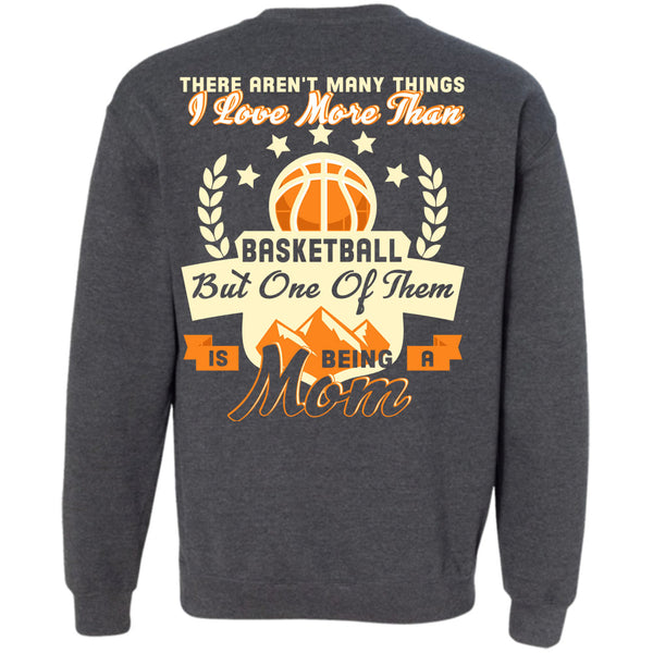Being A Mom T Shirt, I Love Basketball Sweatshirt
