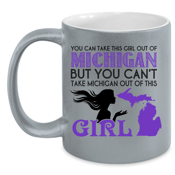Cool Girls Coffee Mug, You Can't Take Michigan Out If This Girl Accent Mug