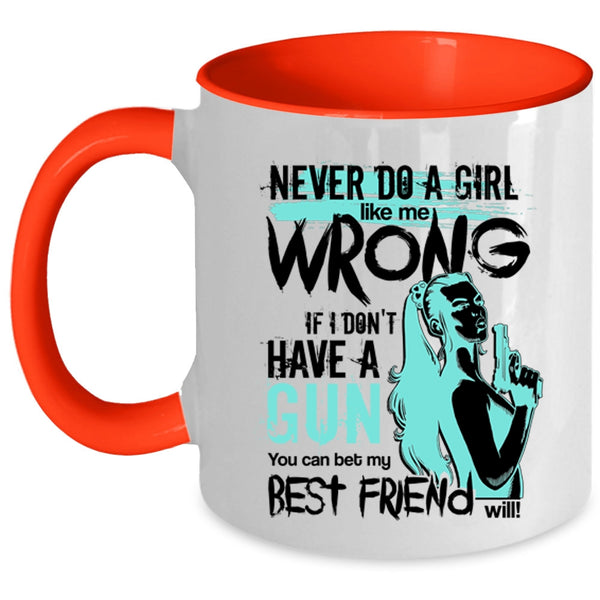 You Can Bet My Best Friend Will Coffee Mug, Never Do A Girl Like Me Wrong Accent Mug