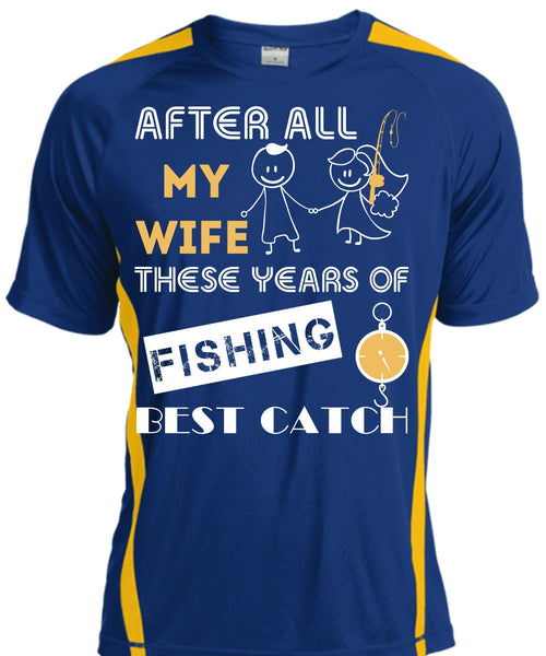 After All My Wife These Years Of Fishing Best Catch T Shirt, Sport T Shirt