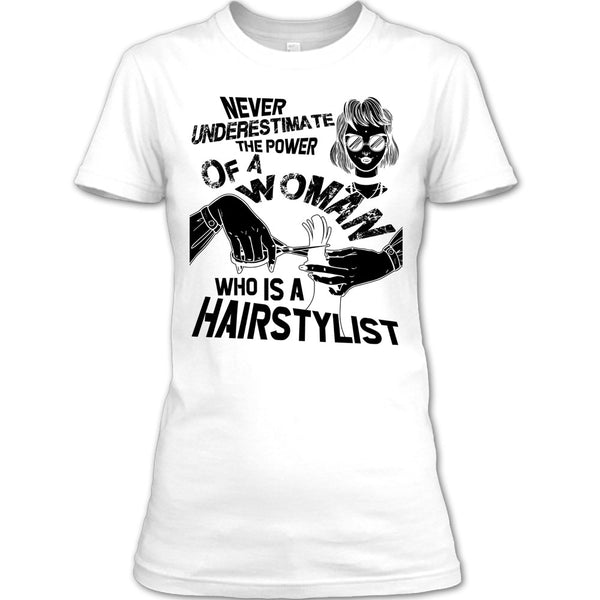 Never Underestimate T Shirt, Coolest Hair Stylist T Shirt