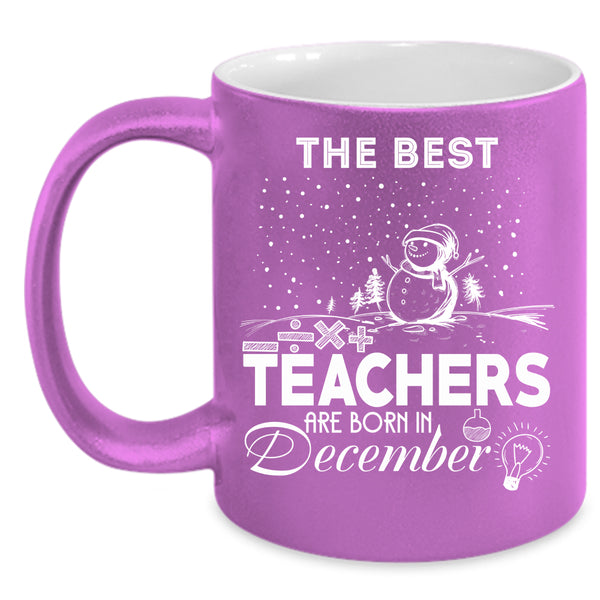 The Best Teachers Are Born In December Coffee Mug, Christmas Coffee Cup