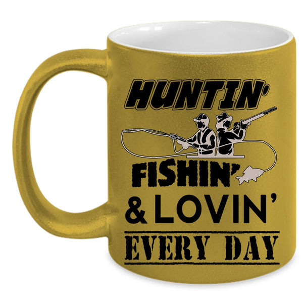 Cool Loving Coffee Mug, Hunting Fishing Every Day Accent Mug