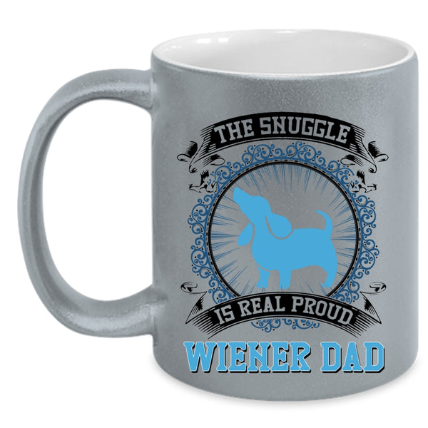 Cute Dad Coffee Mug, The Snuggle Is Real Proud Wiener Dad Accent Mug