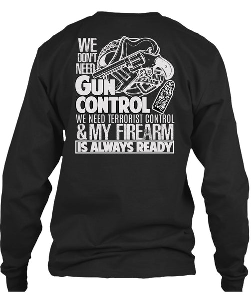 We Don't Need Gun Control T Shirt, My Firearm T Shirt