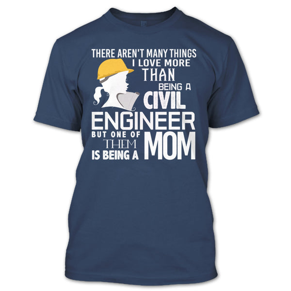 Being A Civil Engineer T Shirt, Being A Mom T Shirt