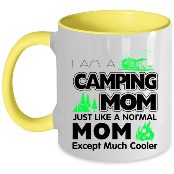 Mom Coffee Mug, I Am A Camping Mom Just Like A Normal Mom Accent Mug