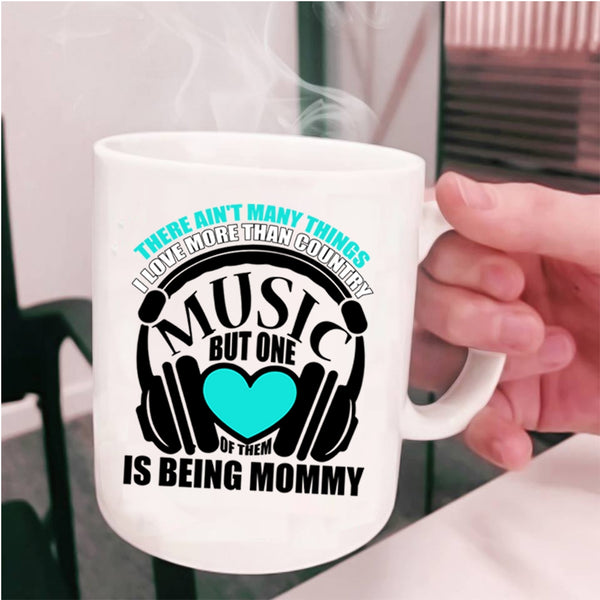 Being Mommy Coffee Mug, I Love Country Music Cup