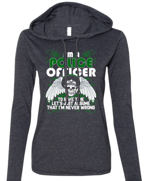 I'm A Police Officer T Shirt, I Love Police T Shirt (Anvil Ladies Ringspun Hooded)
