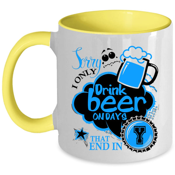 Best Gift For Beer Drinker Coffee Mug, I Only Drink Beer On Days Accent Mug
