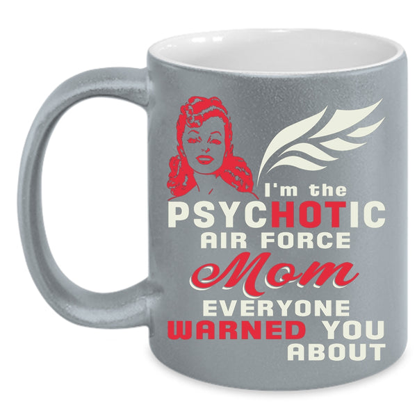 I'm The Psychotic Air Force Mom Coffee Mug, Cool Mom Coffee Cup