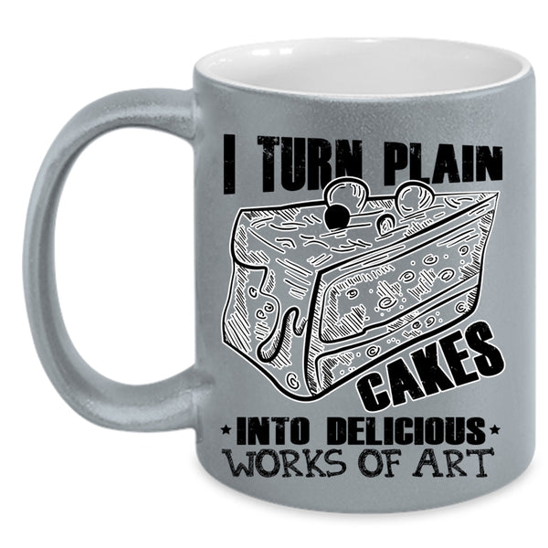 Works Of Art Coffee Mug, I Turn Plain Cakes Into Art Accent Mug