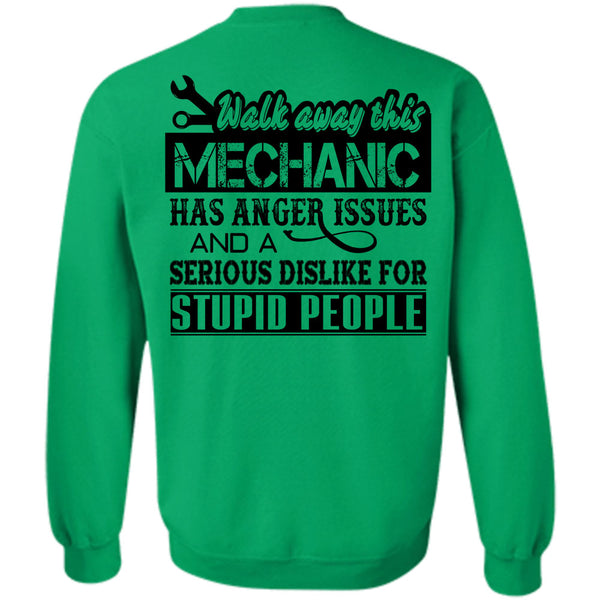 Being A Mechanic T Shirt, Walk Away This Mechanic Has Anger Issues Sweatshirt