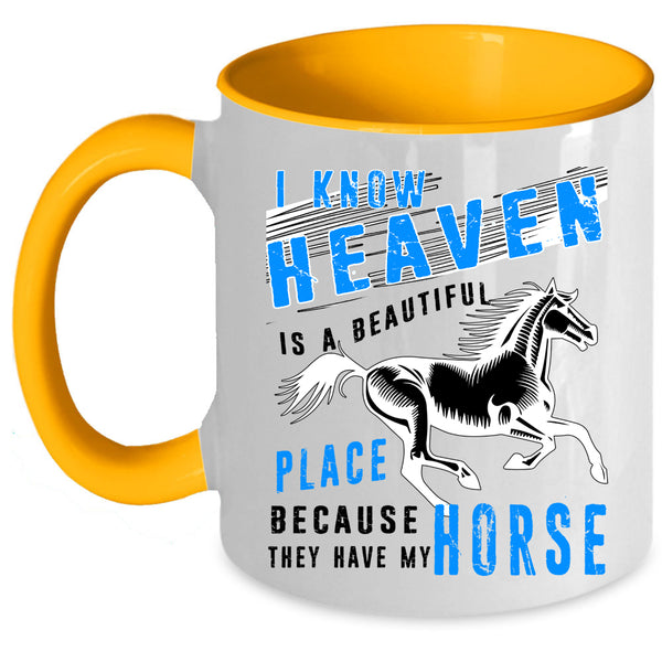 They Have My Horse Coffee Mug, Heaven Is A Beautiful Place Accent Mug