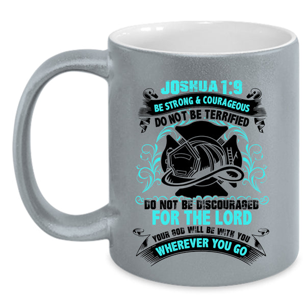 Do Not Be Terrified Coffee Mug, Be Strong And Courageous Accent Mug